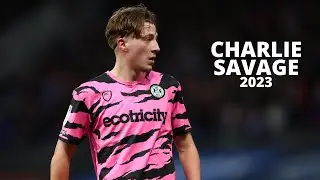 Charlie Savage - Tireless Midfielder - 2023ᴴᴰ