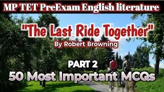 The Last Ride Together by Robert Browning/ 50 Most Important MCQs / Summary, Theme & Analysis
