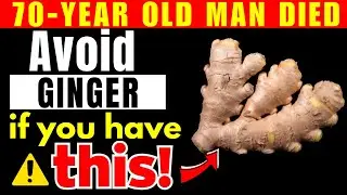WARNING! NEVER Eat Ginger If You Have These 8 Health Problems | Most Seniors Don't Know