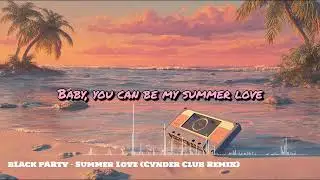 bLAck pARty - Summer Love (Cynder Remix) | Official Lyrics Video | [Official Audio]