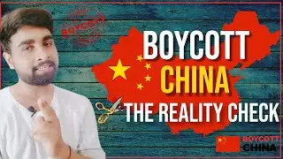 Boycott China : The Reality Check | By Akash Singh