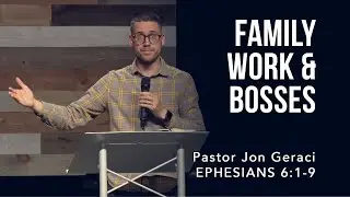 Ephesians 6:1-9, Family, Work & Bosses