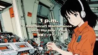 1 p.m. - Spacecraft Maintenance - Lo-Fi Hip Hop / Funk bpm70