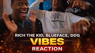 Rich the kid, Blueface, DDG- VIBES ( Reaction)