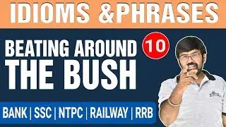 Beating Around The Bush | Idioms, and Phrases | Idioms and Phrases for BANK, SSC, NTPC, Railway, RRB