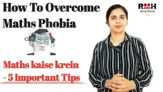 How To Overcome Maths Phobia, Tips To Beat Maths Fear. Right Way To Do Maths.
