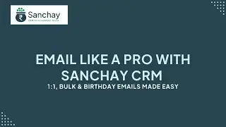 Email Like a Pro with Sanchay CRM | 1:1, Bulk & Birthday Emails Made Easy #EmailMarketing #CRMIndia
