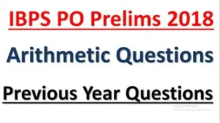 IBPS PO Prelims 2018 : Arithmetic (Misc.) Previous Year Questions || Memory Based Quant Questions