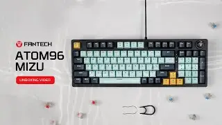 Unboxing Keyboard Mechanical | Fantech ATOM96 Mizu Edition