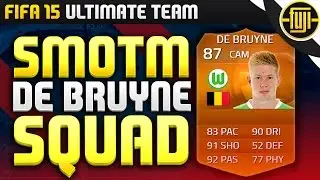 FIFA 15 - SMOTM DE BRUYNE SQUAD REVIEW!!! - FIFA 15 Ultimate Team #TOTW