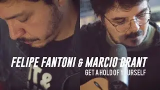 Felipe Fantoni & Marcio Brant -  Get a Hold of Yourself