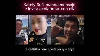 Karely Ruiz hace oferta de trabajo para uno de los policías