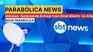 Parab&oacute;lica News | sbtnews surpreende e estreia na Nova Parab&oacute;lica Sinal Aberto