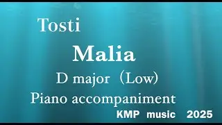 「Malia」  Tosti   D major (Low)   Piano accompaniment（karaoke-score)-