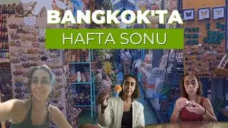 BANGKOK'TA HAFTA SONU | CHATUCHAK, GECE PAZARI, YEMEK, LAVA CAKE