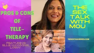 PROS OF TELEHEALTH FEATURING ELLE HAWKINS, LCSW | THE SEX TALK WITH MOU