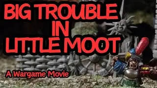Big Trouble in Little Moot A Warhammer The Old World Wargame Movie