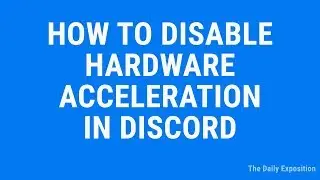 How To Disable Hardware Acceleration in Discord in 2019