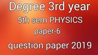 Degree 3rd year 5th sem PHYSICS paper-6 question paper 2019# shaik khaja