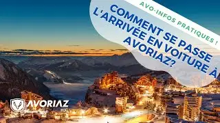 Comment se passe l'arrivée à Avoriaz en voiture ?