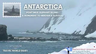 Point Wild, Elephant Island &ndash; A Monument to Heroism & Survival | Captain Luis Pardo &ndash; Antarctica