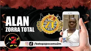 ALAN ( TURMA ZORRA TOTAL ) - BATE PAPO COM A 2M #100