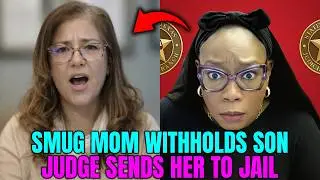Smug Mom Blocks Dad&rsquo;s Visitation, Withholds Son & Gets Jailed by Judge