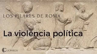Pilares de Roma - La violencia política