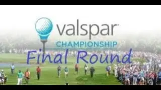 The Valspar Championship 2019 (Final Round)
