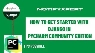 How to get started with Django in PyCharm community edition - Building NotifyXpert (Episode 3)