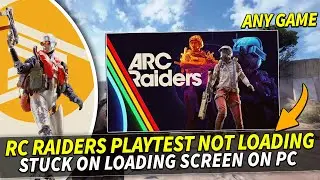 Fix ARC Raiders Playtest Not Loading or Stuck on Loading Screen on PC (Quick & Working Guide)