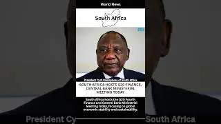 South Africa Hosts G20 Finance, Central Bank Ministerial Meeting Today
