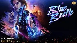 Blue Beetle Full Movie In English | New Hollywood Movie | Review & Facts