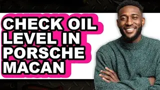 How To Check Oil Level In Porsche Macan - Full Guide