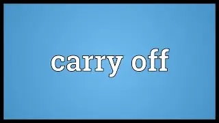 Carry off Meaning
