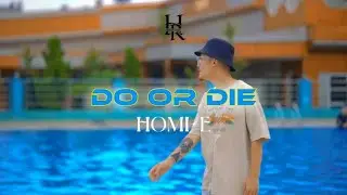 DO OR DIE - HOMI-E (OFFICIAL MUSIC VIDEO)
