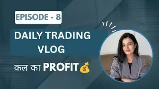 Daily trading vlog | Episode 8 | Trading for Beginners