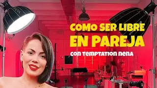 COMO SER LIBRE EN PAREJA | Feat TEMPTATION NENA Ep 12🎙️