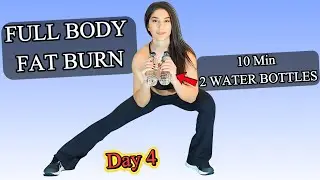 10-Min Fat Burn & Full Body Sculpt | Water Bottle Workout | Day 4