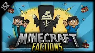 Minecraft: FACTIONS Lets Play #152 | 