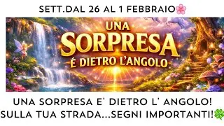 🔮 SETT. 26 AL 1 FEBBRAIO🌸 UNA SORPRESA E' DIETRO L' ANGOLO‼️📩🎀🎁 SULLA TUA STRADA SEGNI IMPORTANTI!😇
