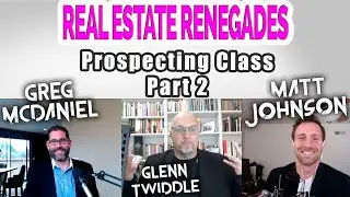 Ep44 - Renegade Prospecting with Real Estate Uncensored - Greg McDaniel & Matt Johnson - Part 2