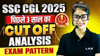 SSC CGL Previous Year Cut Off | SSC CGL Last 3 Year Cut Off Analysis | SSC CGL 2025 | SSC LAB