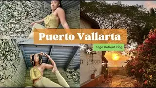 ✨💚 Puerto Vallarta Yoga Retreat Vlog Pt. 2 💚✨
