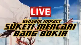 Amatir Mencoba Genshin Impact : Suketi Mencari bang Bokir 3