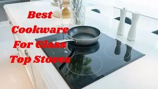 Top 5 Best Cookware For Glass Top Stoves