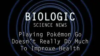 Science News - Playing Pok&eacute;mon Go Doesn't Really Do Much To Improve Health