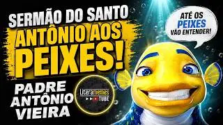 SERMÃO DO SANTO ANTÔNIO AOS PEIXES - PADRE ANTÔNIO VIEIRA