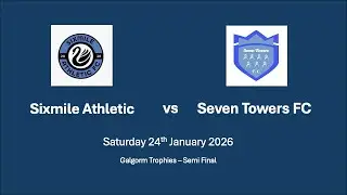 FULL HIGHLIGHTS Galgorm Trophies SF Seven Towers FC vs Sixmile Athletic January 24th 2026