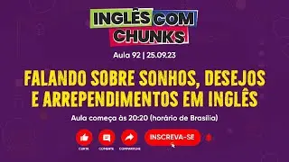 Inglês com Chunks #092 | Falando de Sonhos e Desejos